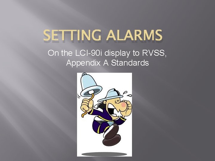 SETTING ALARMS On the LCI-90 i display to RVSS, Appendix A Standards 