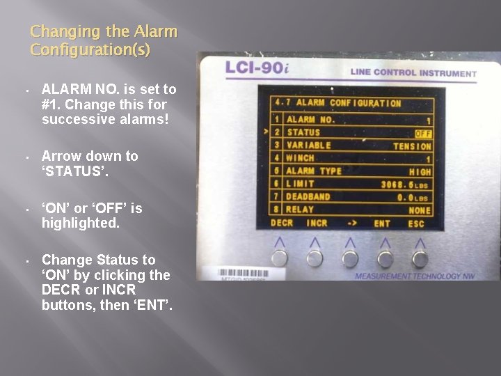 Changing the Alarm Configuration(s) • ALARM NO. is set to #1. Change this for