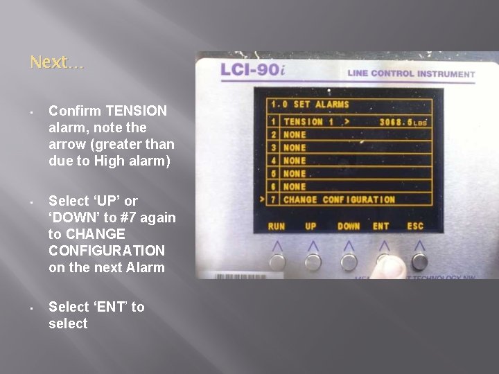Next… • Confirm TENSION alarm, note the arrow (greater than due to High alarm)