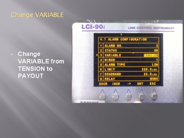 Change VARIABLE • Change VARIABLE from TENSION to PAYOUT 