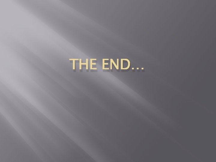 THE END… 