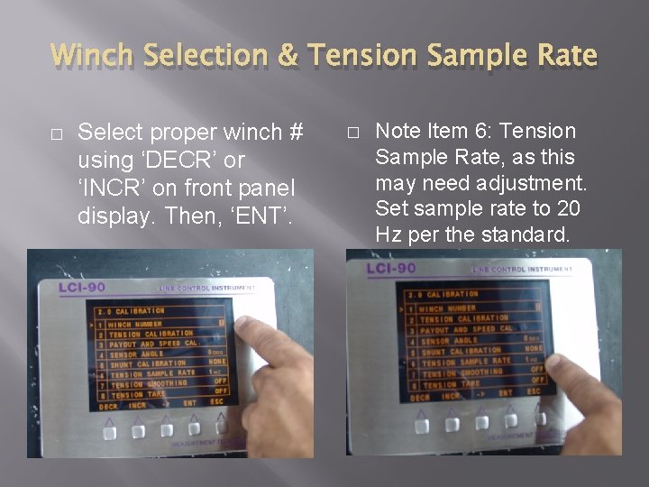 Winch Selection & Tension Sample Rate � Select proper winch # using ‘DECR’ or
