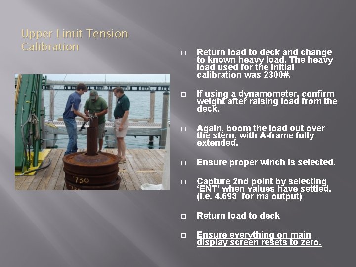 Upper Limit Tension Calibration Return load to deck and change to known heavy load.