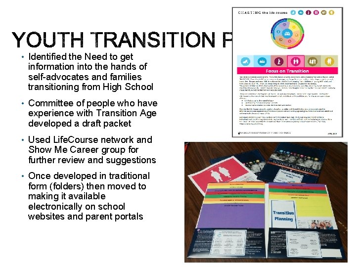  • Identified the Need to get information into the hands of self-advocates and