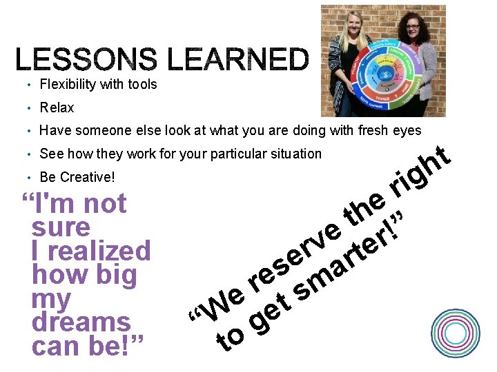  • Flexibility with tools • Relax • Have someone else look at what