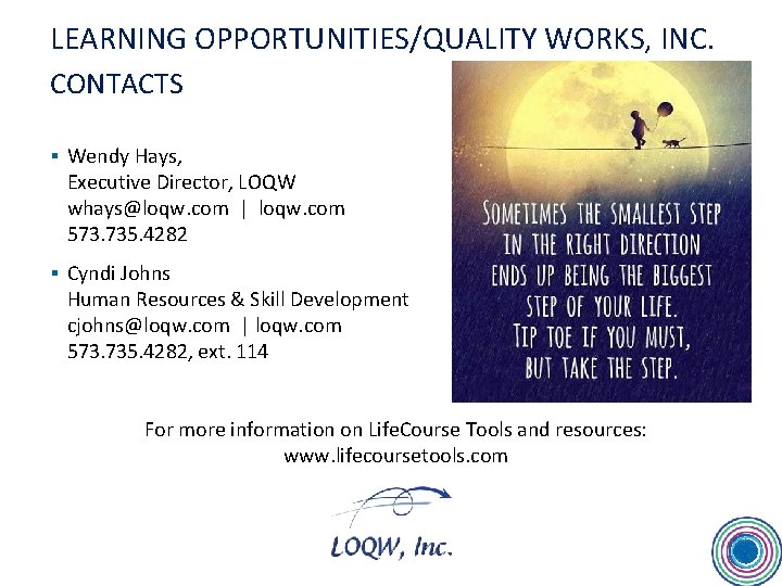 LEARNING OPPORTUNITIES/QUALITY WORKS, INC. CONTACTS § Wendy Hays, Executive Director, LOQW whays@loqw. com |