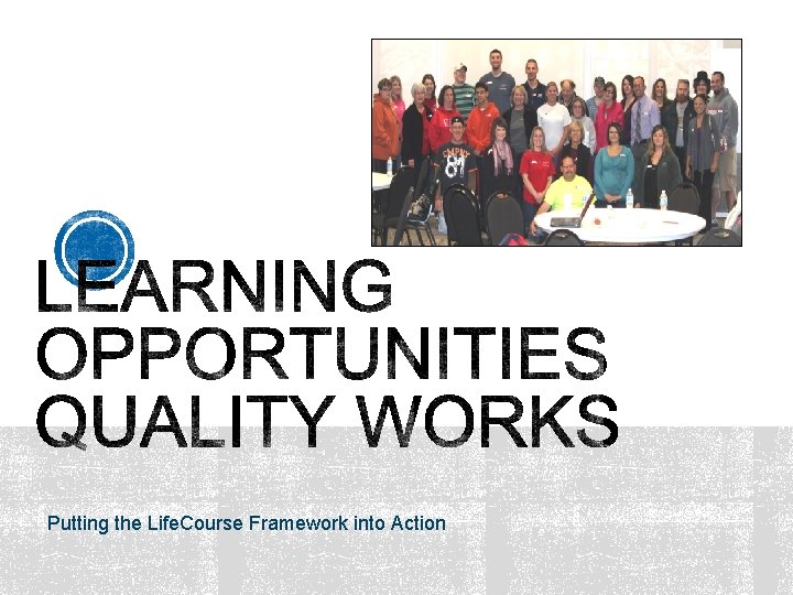 Putting the Life. Course Framework into Action 