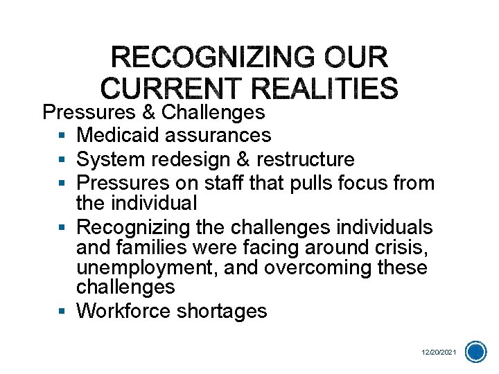 Pressures & Challenges § Medicaid assurances § System redesign & restructure § Pressures on
