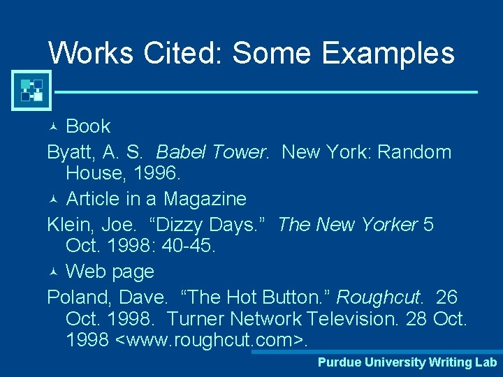 Works Cited: Some Examples Book Byatt, A. S. Babel Tower. New York: Random House,