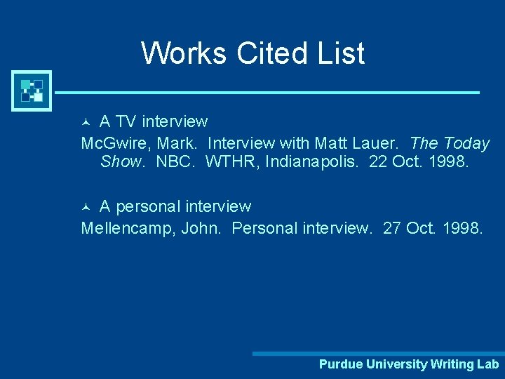 Works Cited List A TV interview Mc. Gwire, Mark. Interview with Matt Lauer. The