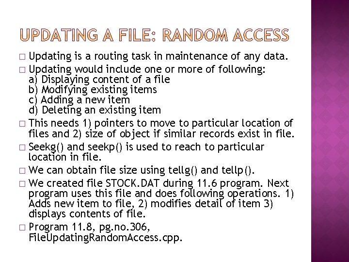 Updating is a routing task in maintenance of any data. � Updating would include