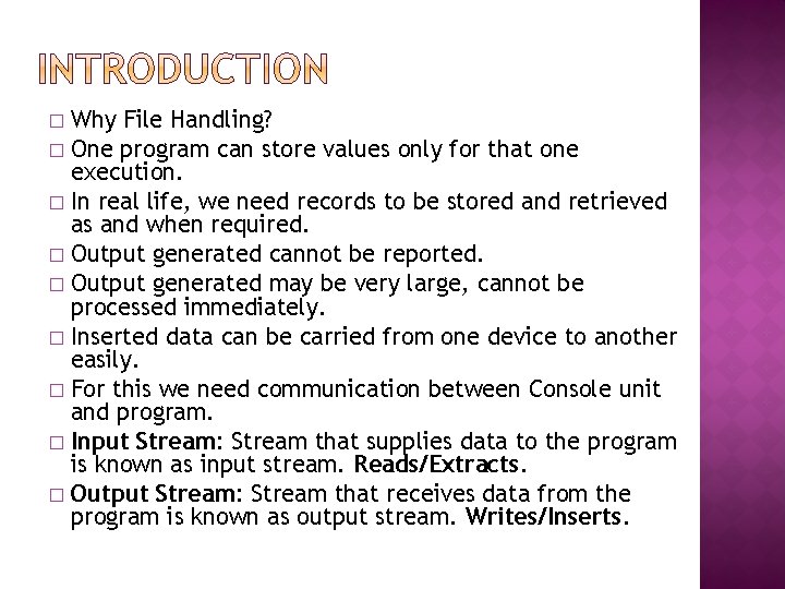 Why File Handling? � One program can store values only for that one execution.