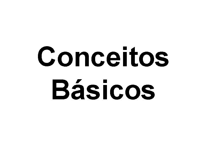 Conceitos Básicos 