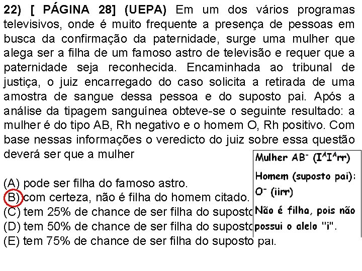 22) [ PÁGINA 28] (UEPA) Em um dos vários programas televisivos, onde é muito