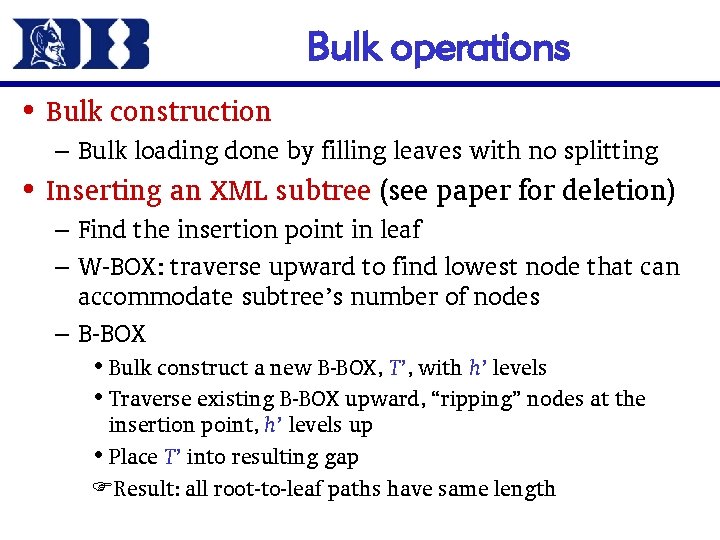 Bulk operations • Bulk construction – Bulk loading done by filling leaves with no