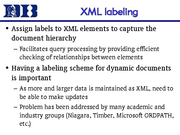 XML labeling • Assign labels to XML elements to capture the document hierarchy –