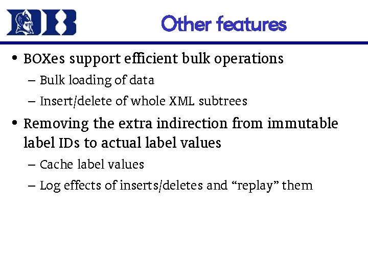 Other features • BOXes support efficient bulk operations – Bulk loading of data –