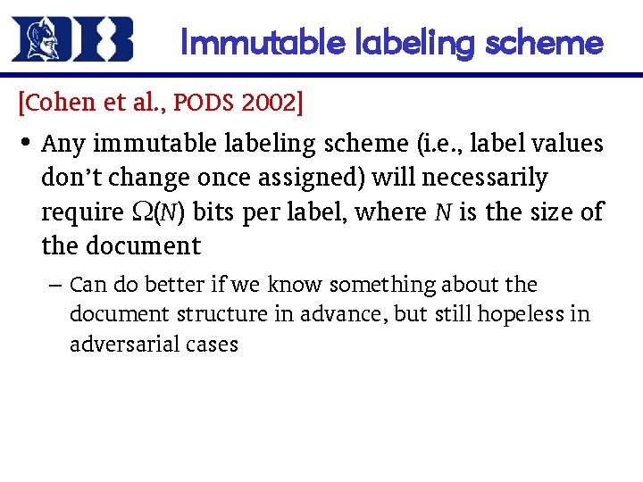 Immutable labeling scheme [Cohen et al. , PODS 2002] • Any immutable labeling scheme