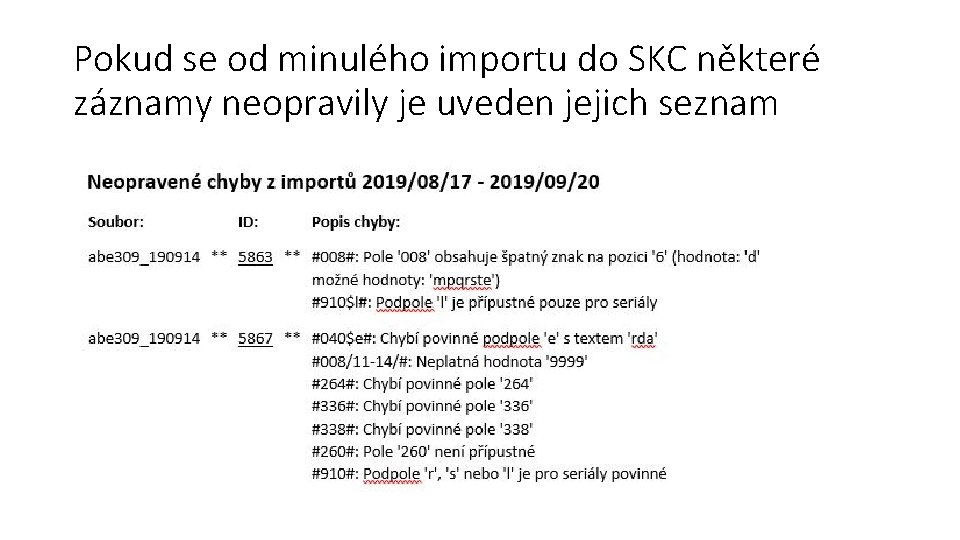 Pokud se od minulého importu do SKC některé záznamy neopravily je uveden jejich seznam