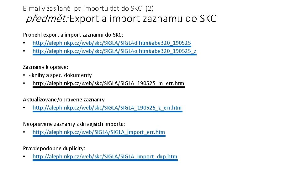 E-maily zasílané po importu dat do SKC (2) předmět: Export a import zaznamu do