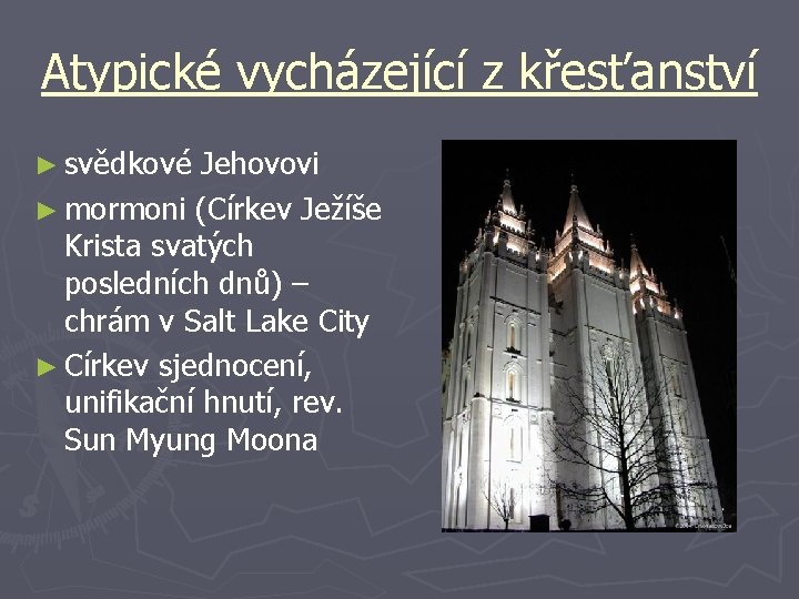 Atypické vycházející z křesťanství ► svědkové Jehovovi ► mormoni (Církev Ježíše Krista svatých posledních