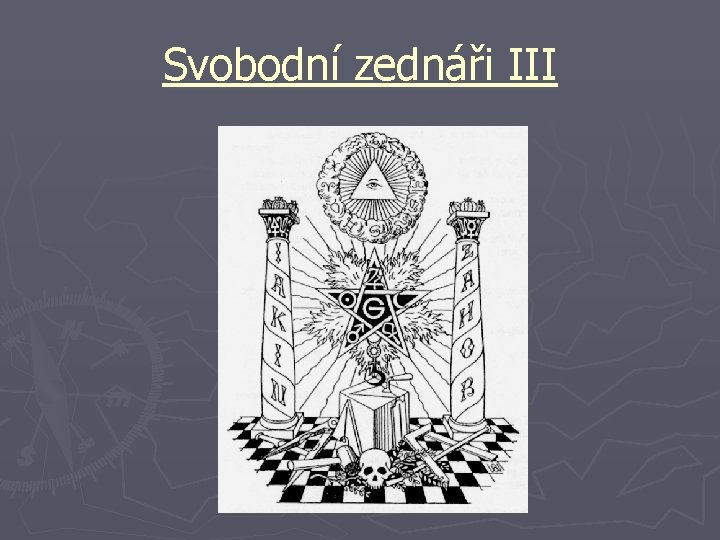 Svobodní zednáři III 