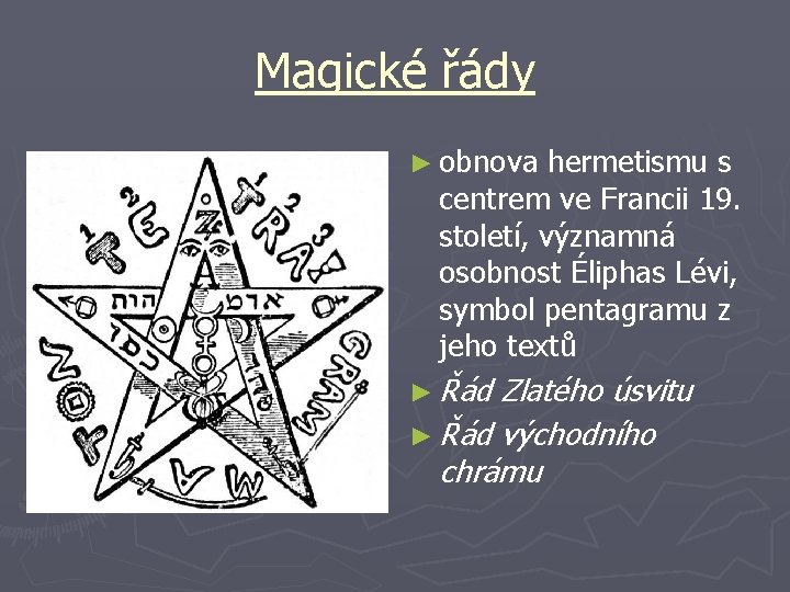 Magické řády ► obnova hermetismu s centrem ve Francii 19. století, významná osobnost Éliphas