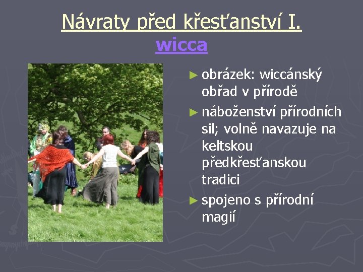 Návraty před křesťanství I. wicca ► obrázek: wiccánský obřad v přírodě ► náboženství přírodních