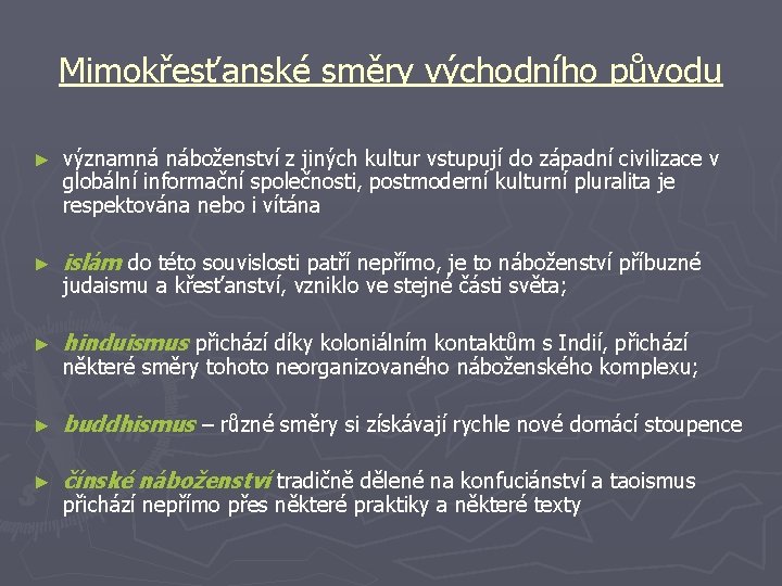 Mimokřesťanské směry východního původu ► významná náboženství z jiných kultur vstupují do západní civilizace