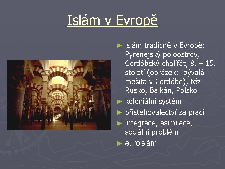 Islám v Evropě ► ► ► islám tradičně v Evropě: Pyrenejský poloostrov, Cordóbský chalífát,