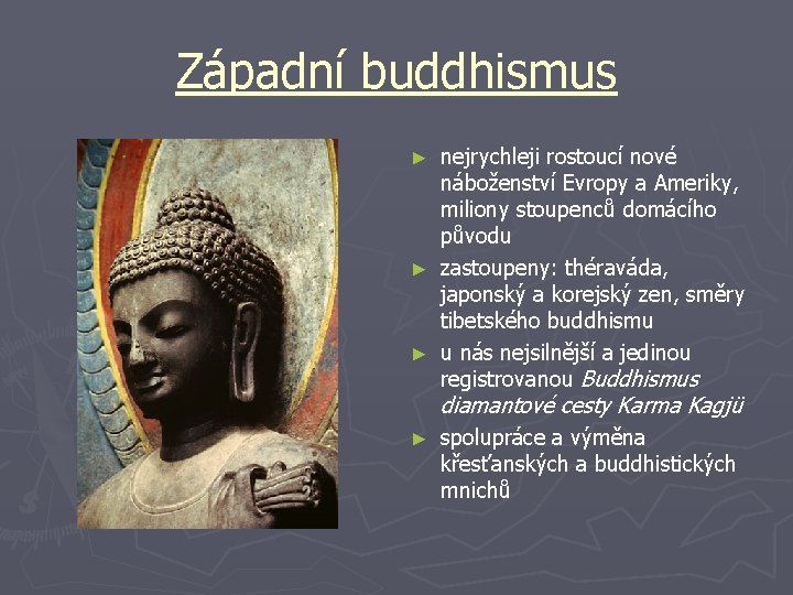Západní buddhismus nejrychleji rostoucí nové náboženství Evropy a Ameriky, miliony stoupenců domácího původu ►