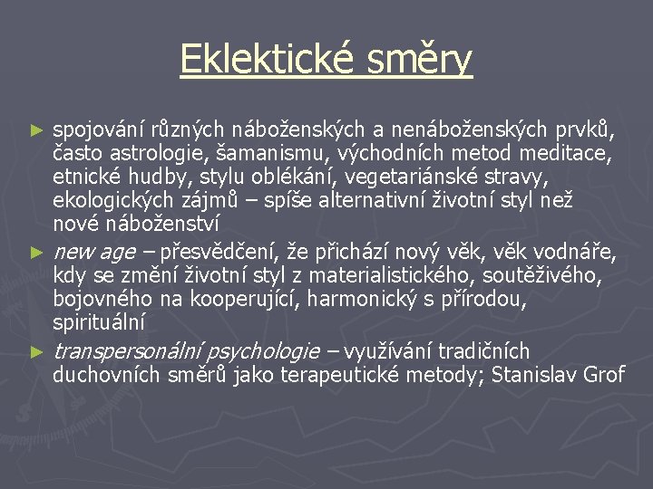 Eklektické směry spojování různých náboženských a nenáboženských prvků, často astrologie, šamanismu, východních metod meditace,