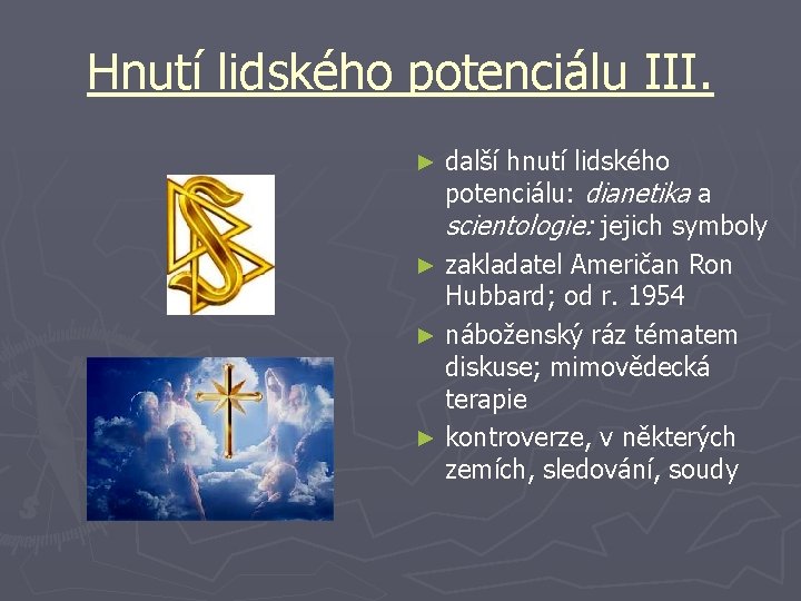 Hnutí lidského potenciálu III. další hnutí lidského potenciálu: dianetika a scientologie: jejich symboly ►