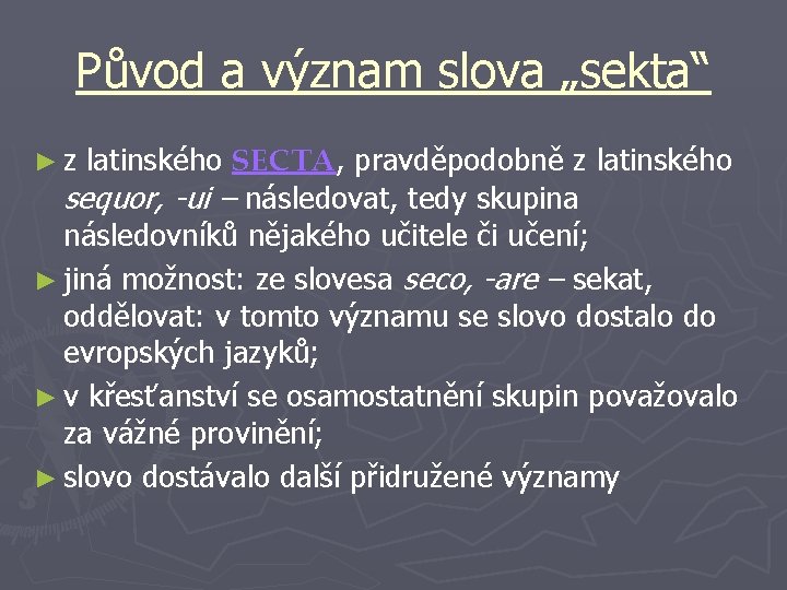 Původ a význam slova „sekta“ latinského SECTA, pravděpodobně z latinského sequor, -ui – následovat,