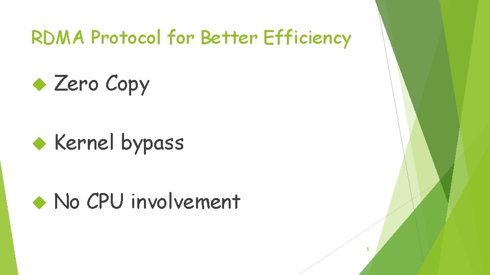 RDMA Protocol for Better Efficiency Zero Copy Kernel bypass No CPU involvement 5 RDMA Protocol for Better Efficiency Zero Copy Kernel bypass No CPU involvement 5