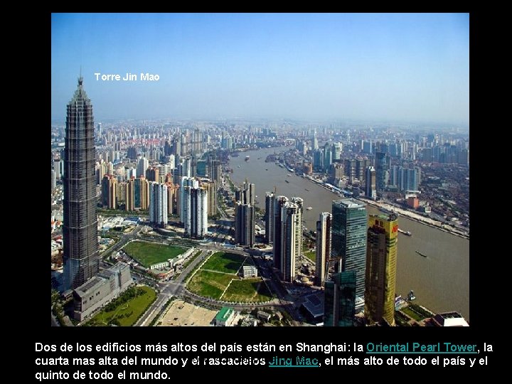 Torre Jin Mao Dos de los edificios más altos del país están en Shanghai: