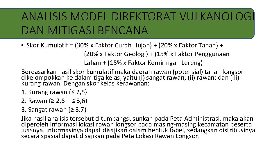 ANALISIS MODEL DIREKTORAT VULKANOLOGI DAN MITIGASI BENCANA • Skor Kumulatif = (30% x Faktor