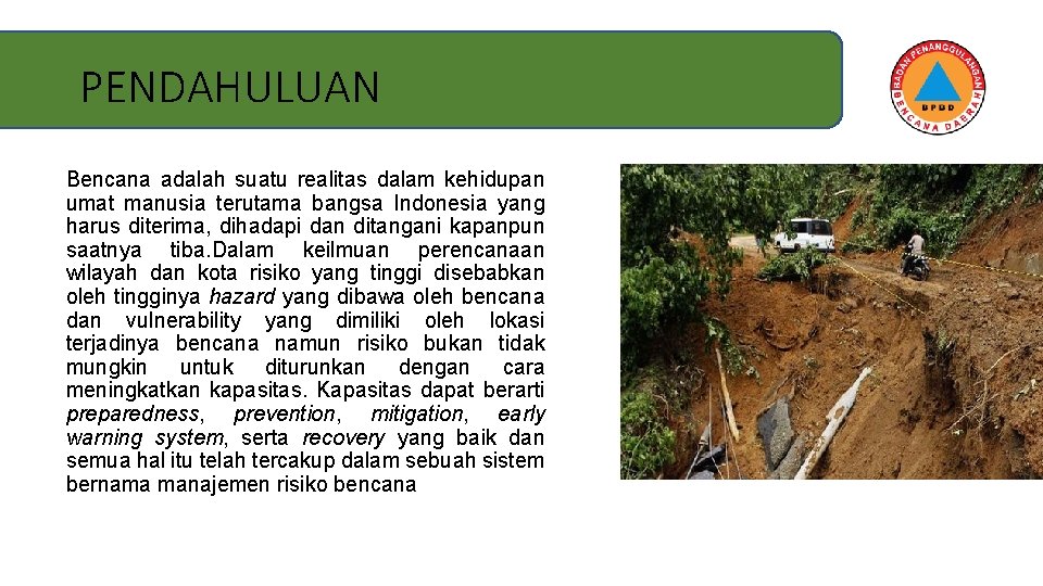 PENDAHULUAN Bencana adalah suatu realitas dalam kehidupan umat manusia terutama bangsa Indonesia yang harus