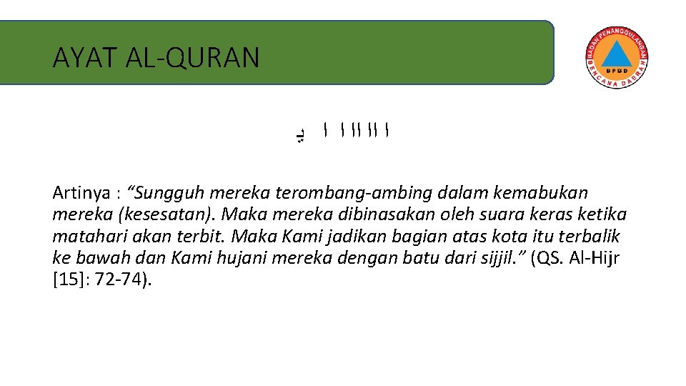 AYAT AL-QURAN ﺍ ﺍﺍ ﺍﺍ ﺍ ﺍ ﻳ Artinya : “Sungguh mereka terombang-ambing dalam