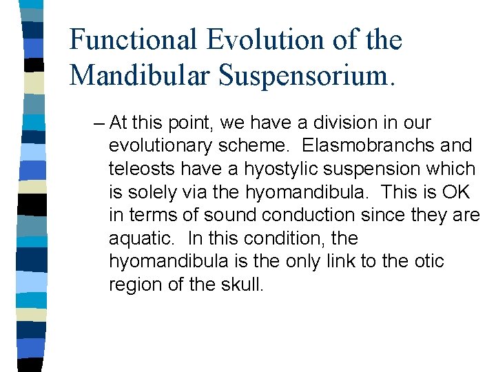 Functional Evolution of the Mandibular Suspensorium. – At this point, we have a division