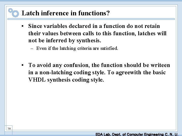 Latch inference in functions? • Since variables declared in a function do not retain