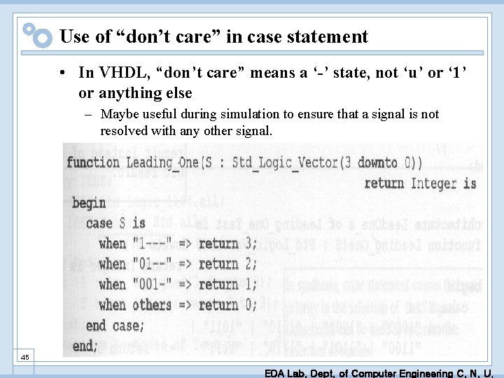 Use of “don’t care” in case statement • In VHDL, “don’t care” means a