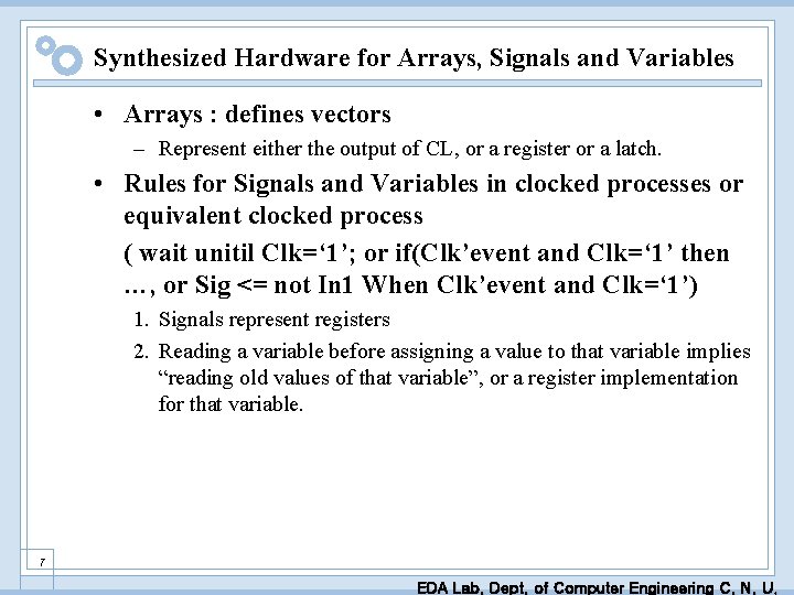Synthesized Hardware for Arrays, Signals and Variables • Arrays : defines vectors – Represent