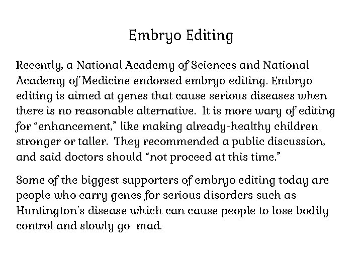 Embryo Editing Recently, a National Academy of Sciences and National Academy of Medicine endorsed