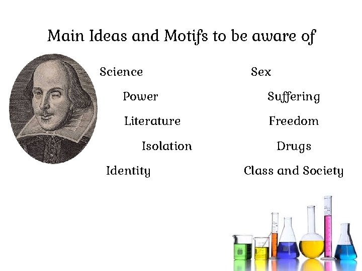 Main Ideas and Motifs to be aware of Science Sex Power Suffering Literature Freedom