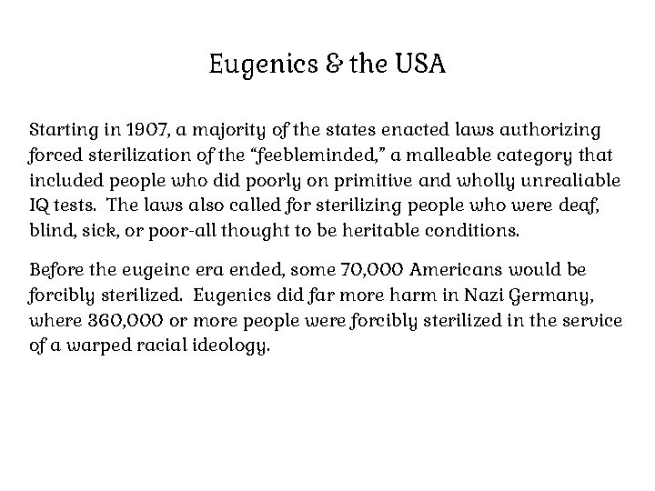 Eugenics & the USA Starting in 1907, a majority of the states enacted laws