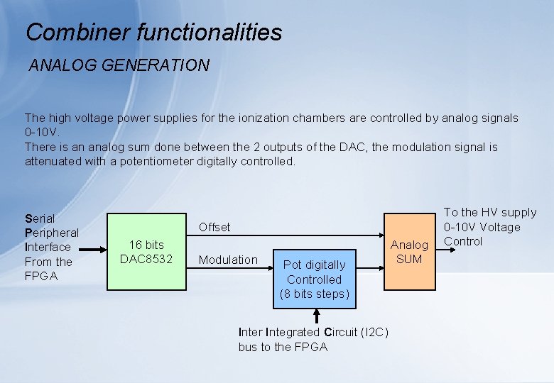 Combiner functionalities ANALOG GENERATION The high voltage power supplies for the ionization chambers are