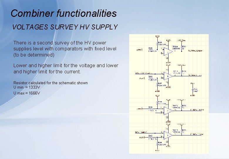 Combiner functionalities VOLTAGES SURVEY HV SUPPLY There is a second survey of the HV