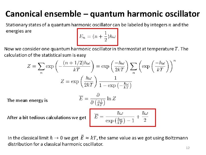 Canonical ensemble – quantum harmonic oscillator The mean energy is After a bit tedious
