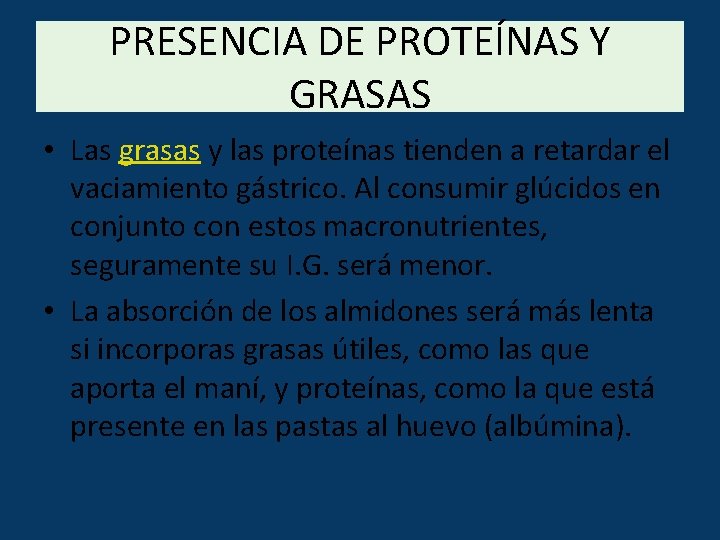 PRESENCIA DE PROTEÍNAS Y GRASAS • Las grasas y las proteínas tienden a retardar